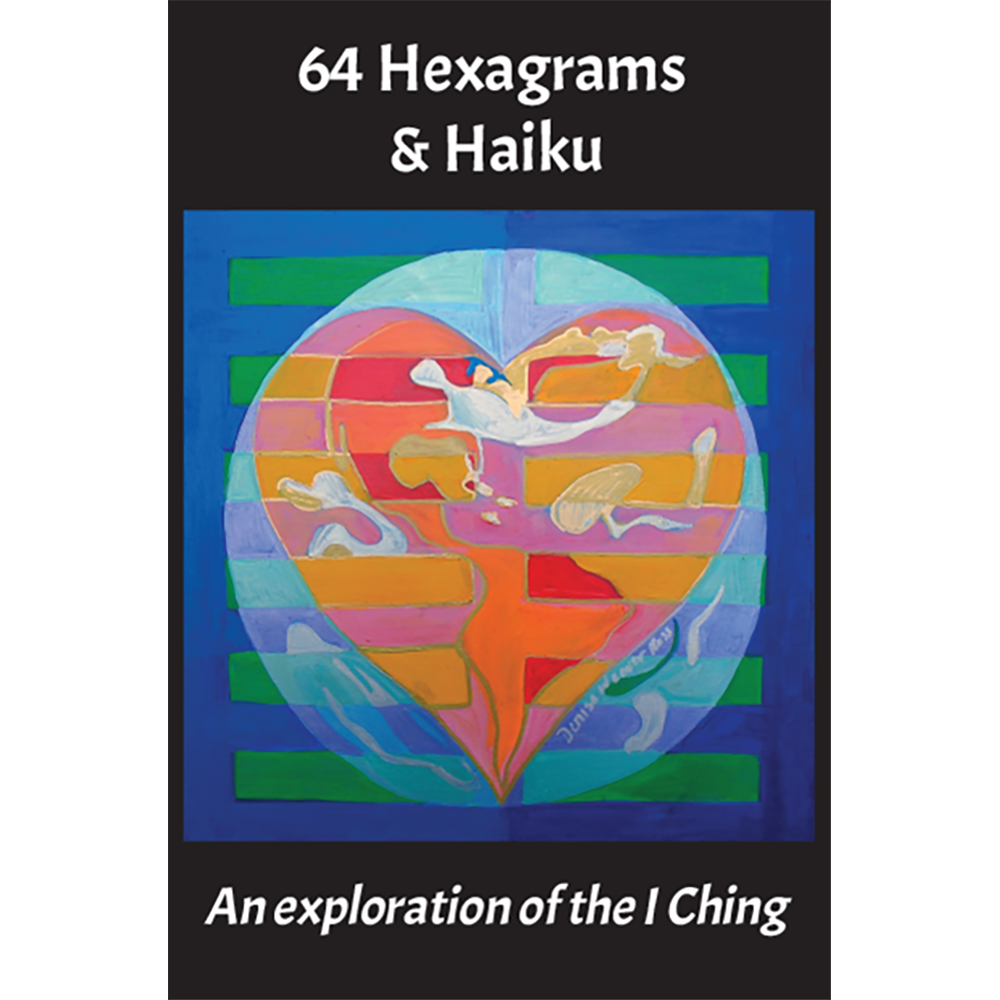 64 Hexagrams & Haiku Card Deck © Denise Weaver Ross, 2026