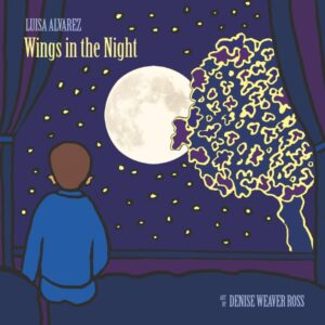 Wings in the Night by Luisa R. Alvarez (Author), Denise Weaver Ross (Illustrator)